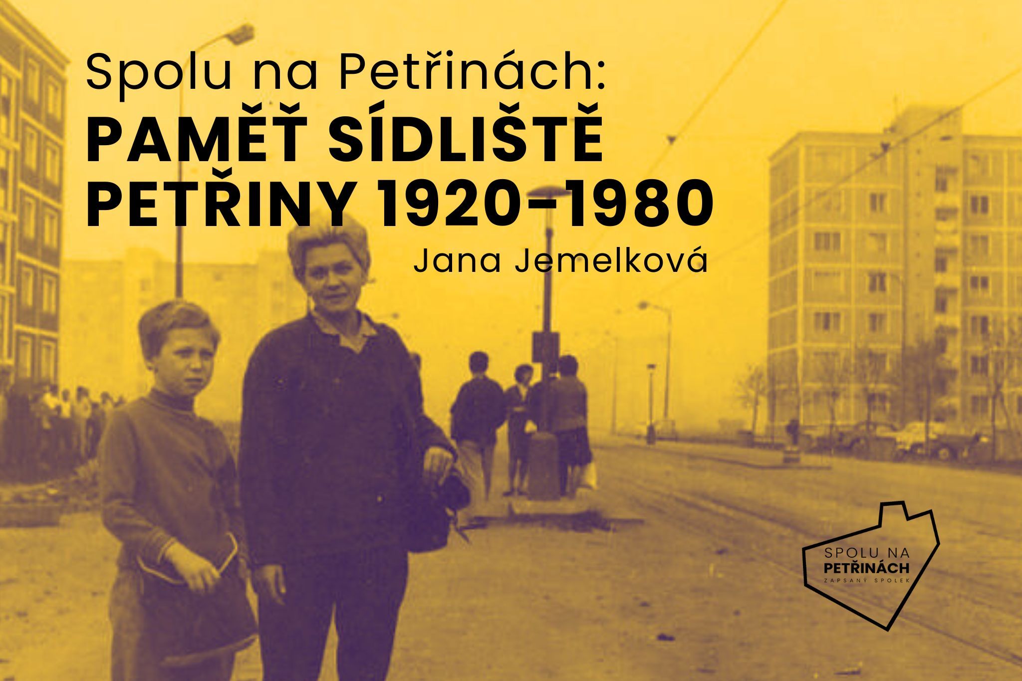 Spolu na Petřinách: paměť sídliště Petřiny 1920 - 1980