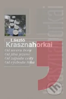 Obálka knihy Od Severu hora, od Jihu jezero, od Západu cesty, od Východu řeka